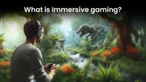 immersive gaming